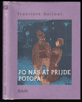 František Gellner: Po nás ať přijde potopa!