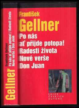 Po nás ať přijde potopa! ; Radosti života ; Nové verše ; Don Juan - František Gellner (2003, Levné knihy KMa) - ID: 764624