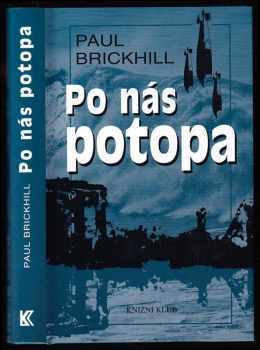 Po nás potopa - Paul Brickhill (2000, Knižní klub) - ID: 851308