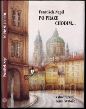 František Nepil: Po Praze chodím-