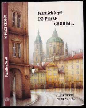 František Nepil: Po Praze chodím-