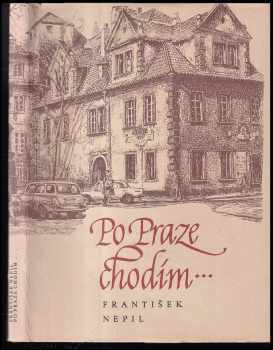 František Nepil: Po Praze chodím...PODPIS FR. NEPIL