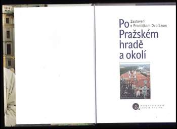 Po Pražském hradě a okolí : zastavení s Františkem Dvořákem