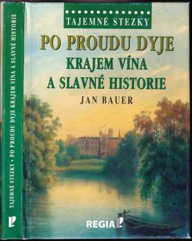 Po proudu Dyje : krajem vína a slavné historie
