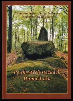 Zdeněk Procházka: Po skrytých stezkách Domažlicka - nové archeologické objevy ve světle ezoteriky