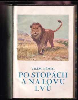 Vilém Němec: Po stopách a na lovu lvů