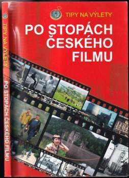 Po stopách českého filmu : tipy na výlety