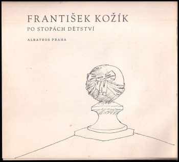 František Kožík: Po stopách dětství