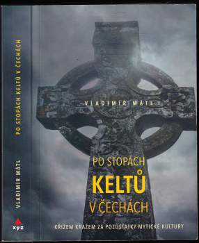 Po stopách Keltů v Čechách : netradiční průvodce historií a památkami doby oppid