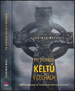 Po stopách Keltů v Čechách : netradiční průvodce historií a památkami doby oppid