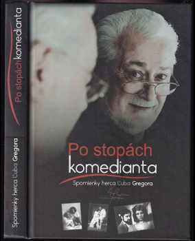Po stopách komedianta : spomienky herca Ľuba Gregora