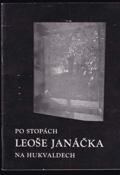 Po stopách Leoše Janáčka na Hukvaldech