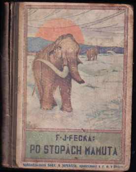 Po stopách mamuta - Jaroslav Pecka, František Jaroslav Pecka (1927, Šolc a Šimáček) - ID: 751685