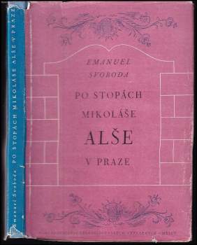 Emanuel Svoboda: Po stopách Mikoláše Alše v Praze