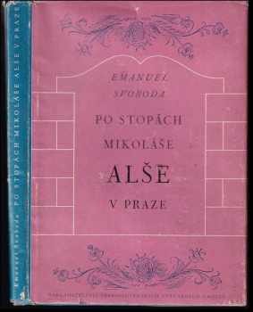 Emanuel Svoboda: Po stopách Mikoláše Alše v Praze