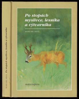 Bohumil Siegl: Po stopách myslivce, lesníka a výtvarníka