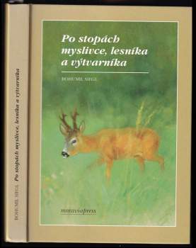 Bohumil Siegl: Po stopách myslivce, lesníka a výtvarníka