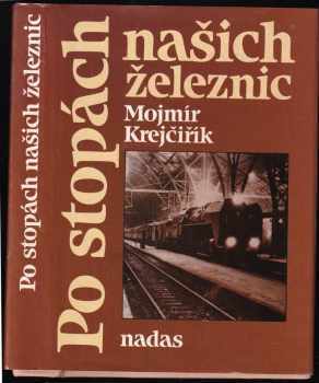 Mojmír Krejčiřík: Po stopách našich železnic