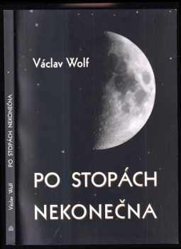 Václav Wolf: Po stopách nekonečna : nauka o trojjediném Bohu v pojetí českých univerzitních mistrů porenesanční doby