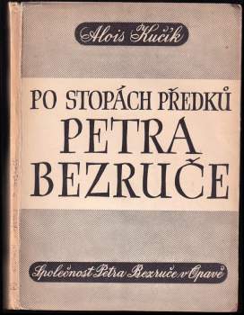 Alois Kučík: Po stopách předků Petra Bezruče
