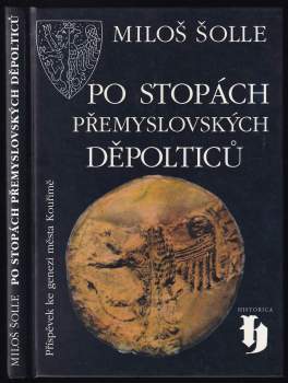 Miloš Šolle: Po stopách přemyslovských Děpolticů