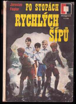 Jaroslav Foglar: Po stopách Rychlých šípů