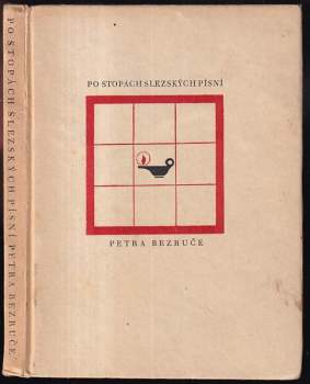 Po stopách Slezských písní Petra Bezruče
