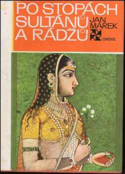 Po stopách sultánů a rádžů - Jan Marek (1973, Orbis) - ID: 802589