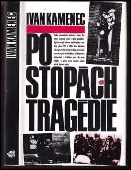 Ivan Kamenec: Po stopách tragédie