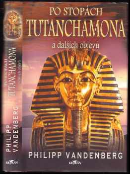 Philipp Vandenberg: Po stopách Tutanchamona a dalších objevů