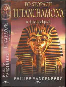 Philipp Vandenberg: Po stopách Tutanchamona a dalších objevů