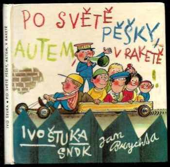 Ivo Štuka: Po světě pěšky, autem, v raketě