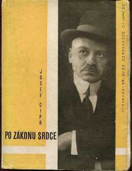 Po zákonu srdce - Josef Cipr (1933, Družstvo Moravského kola spisovatelů) - ID: 692645