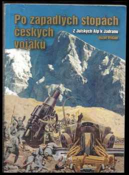 Po zapadlých stopách českých vojáků: z Julských Alp k Jadranu