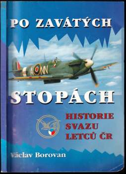 Po zavátých stopách DEDIKACE / PODPIS VÁCLAV BOROVAN : historie Svazu letců ČR