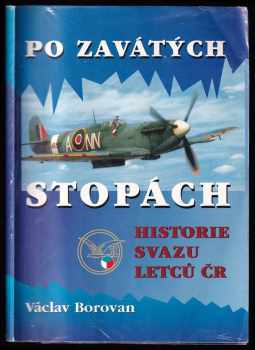 Po zavátých stopách : historie Svazu letců ČR