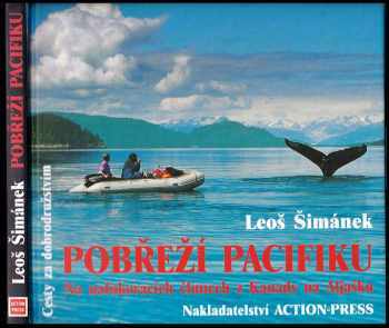 Pobřeží Pacifiku + VĚNOVÁNÍ AUTORA : na nafukovacích člunech z Kanady na Aljašku - Leoš Šimánek, Lenka Šimánková (2006, Action-Press) - ID: 843570