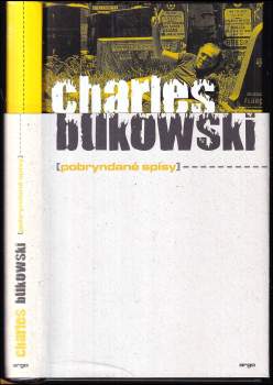 Charles Bukowski: Pobryndané spisy