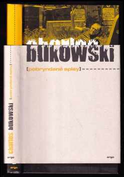 Charles Bukowski: Pobryndané spisy