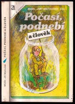 Jiří Matoušek: Počasí, podnebí a člověk : bioklimatologie člověka