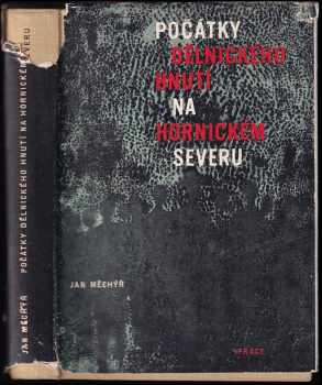 Jan Měchýř: Počátky dělnického hnutí na hornickém severu