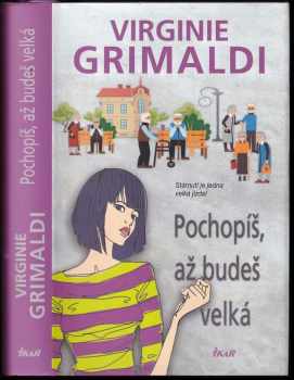 Pochopíš, až budeš velká - Virginie Grimaldi (2017, Ikar) - ID: 700092