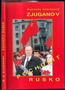 Pochopit Rusko - Gennadij Andrejevič Zjuganov (2002, Orego) - ID: 559010