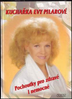 Eva Pilarová: Pochoutky pro zdravé i nemocné