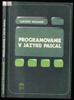 Počítače a programovanie : programovanie v jazyku pascal - Ľudovít Molnár (1987, Alfa) - ID: 741128