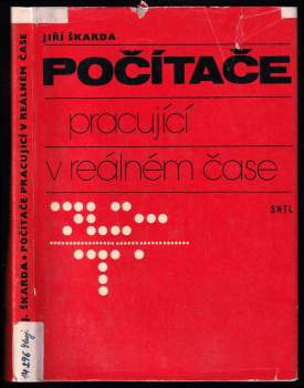 Jiří Škarda: Počítače pracující v reálném čase - Určeno také stud. vys. škol techn. a ekon. směru