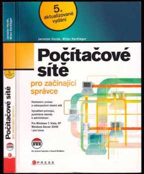 Počítačové sítě pro začínající správce - Jaroslav Horák, Milan Keršláger (2011, Computer Press) - ID: 1446738