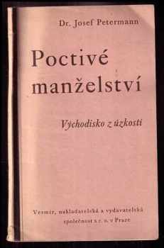 Josef Petermann: Poctivé manželství : východisko z úzkostí