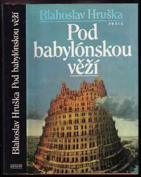 Blahoslav Hruška: Pod babylónskou věží