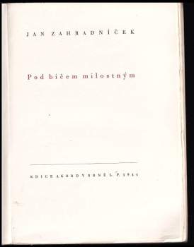 Jan Zahradníček: Pod bičem milostným